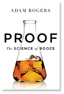 Proof: The Science of Booze by Adam Rogers. Image courtesy Houghton Mifflin Harcourt.