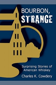 Bourbon: Strange by Charles K. Cowdery. Image courtesy Made & Bottled in Kentucky. 