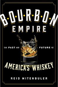 "Bourbon Empire: The Past and Future of America's Whiskey" by Reid Mitenbuler. Image courtesy Viking Books.