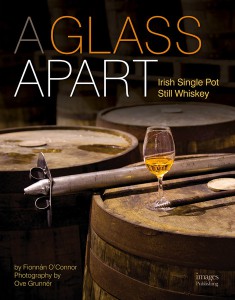 "A Glass Apart: Irish Single Pot Still Whiskey" by Fionnán O'Connor. Image courtesy Images Publishing.