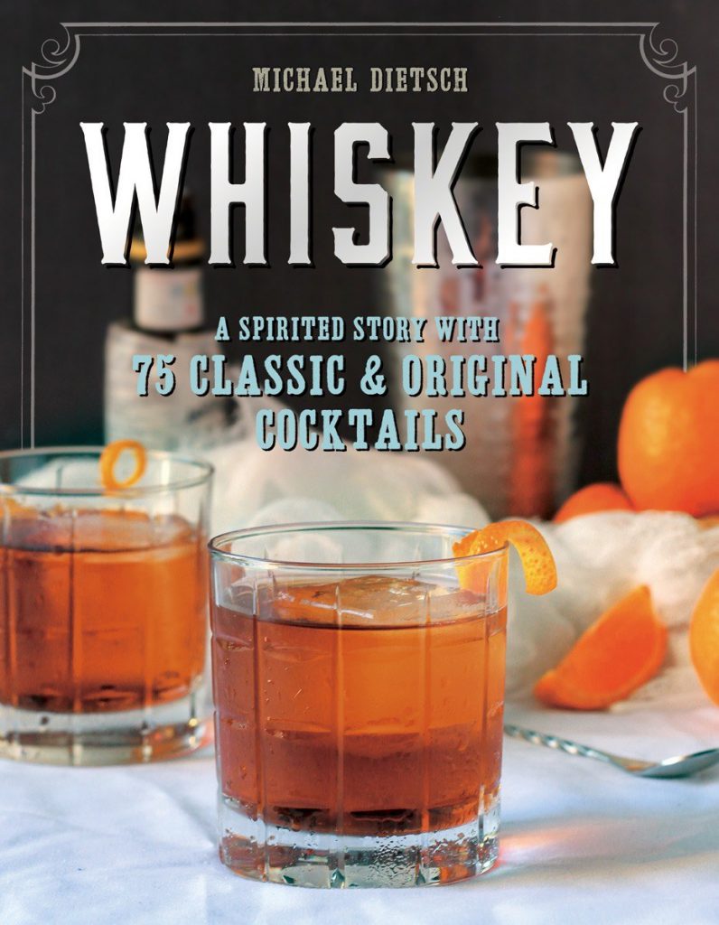 Whiskey: A Spirited Story with 75 Classic & Original Cocktails" by Michael Dietsch. Image courtesy The Countryman Press.