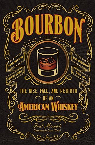 "Bourbon: The Rise, Fall, and Rebirth of an American Whiskey," by Fred Minnick. Image courtesy Voyageur Press.