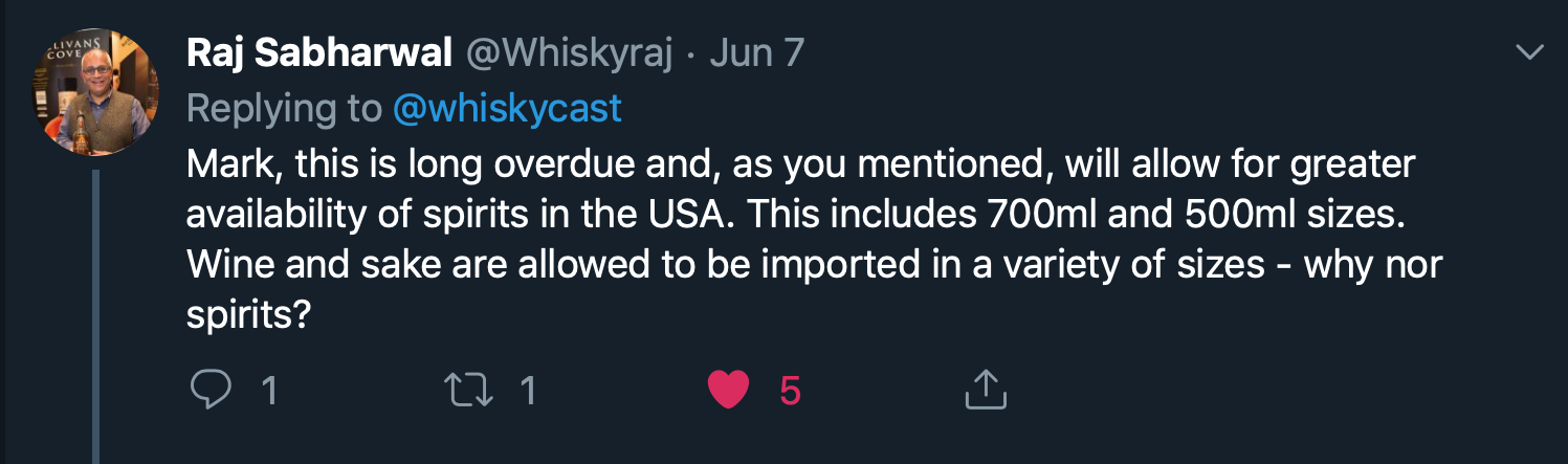 "Mark, this is long overdue and, as you mentioned, will allow for greater availability of spirits in the USA. This includes 700ml and 500ml sizes. Wine and sake are allowed to be imported in a variety of sizes - why not spirits?"